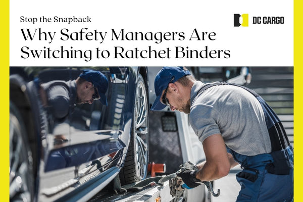 Stop the Snapback: Why Safety Managers Are Switching to Ratchet Binders